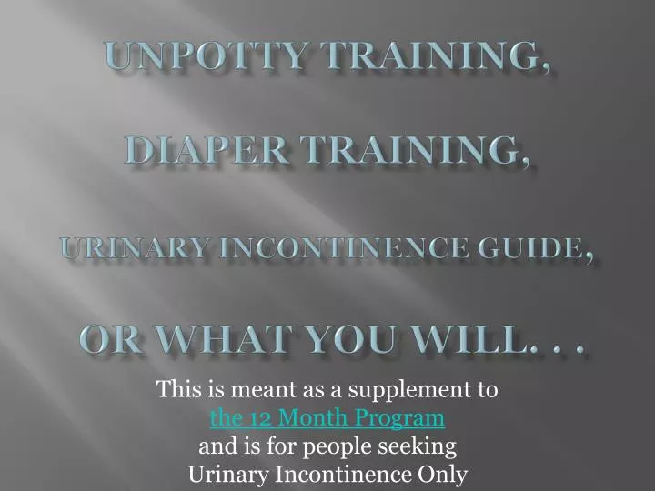 PPT - Unpotty Training, Diaper Training, Urinary Incontinence Guide ...