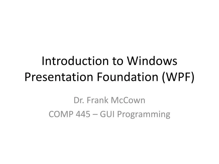 PPT - Introduction to Windows Presentation Foundation (WPF) PowerPoint ...