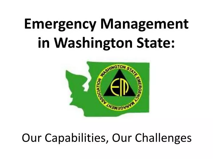 emergency management in washington state our capabilities our challenges n.