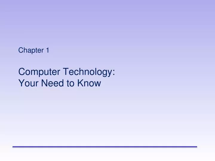 PPT - Chapter 1 Computer Technology: Your Need to Know PowerPoint ...