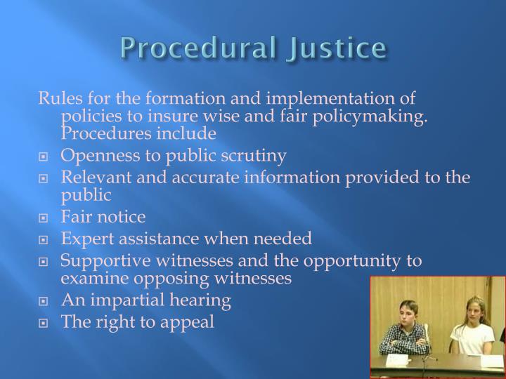 procedural justice This lesson will define procedural justice, explain procedural theory in the workplace, and provide examples of procedural justice in a company. procedural justice This lesson will define procedural justice, explain procedural theory in the workplace, and provide examples of procedural justice in a company.