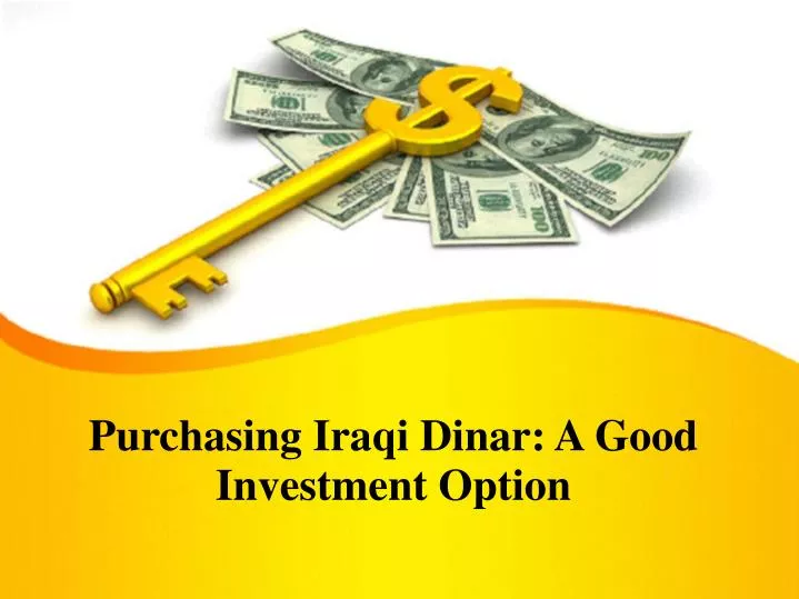 Ppt Purchasing Iraqi Dinar A Good Investment Option Point Ppt Purchasing Iraqi Dinar A Good