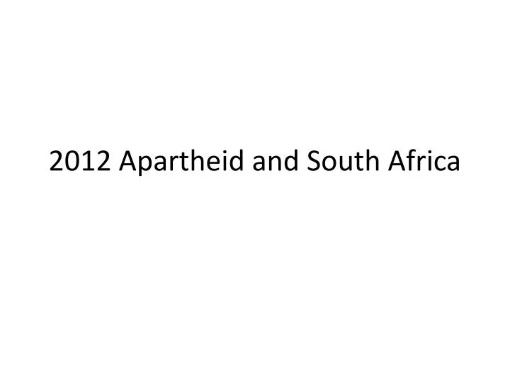 2012 apartheid and south africa n.