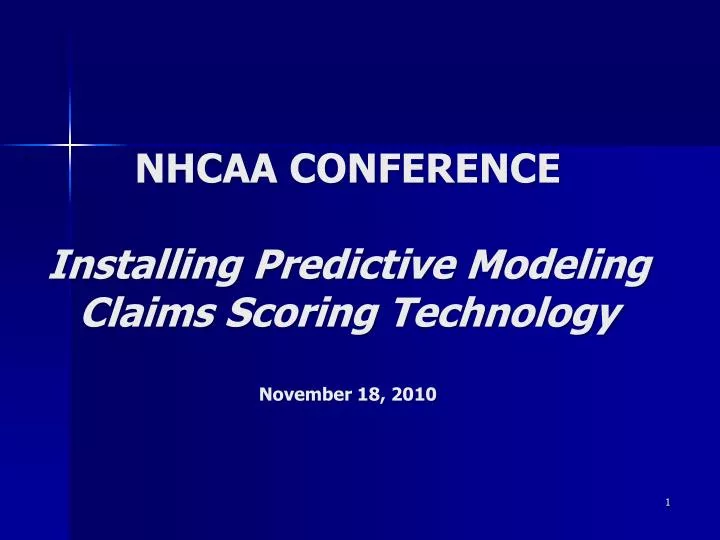 PPT NHCAA CONFERENCE Installing Predictive Modeling Claims Scoring