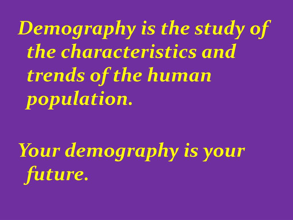 PPT Demography is the study of the characteristics and trends of the