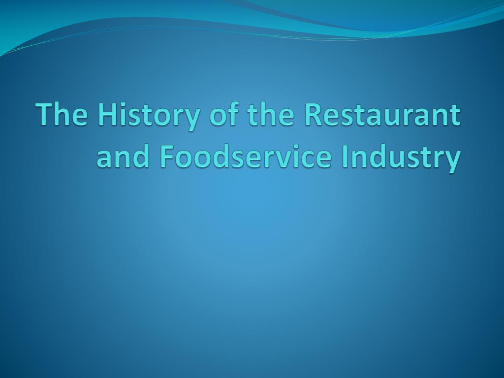 PPT The History Of The Restaurant And Foodservice Industry PowerPoint 