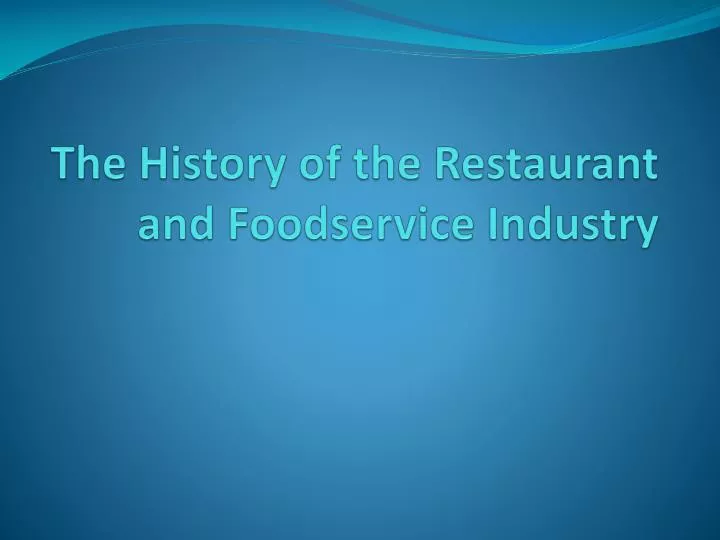 the history of the restaurant and foodservice industry n.