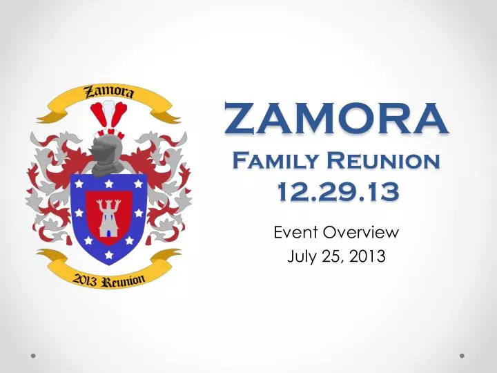 PPT - ZAMORA Family Reunion 12.29.13 PowerPoint Presentation, free