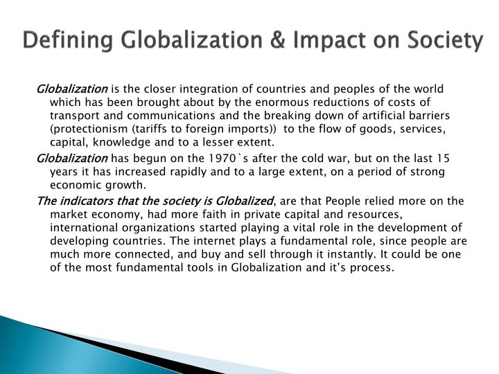 globalization the impact of one Globalization has created a global-sized need for energy and industry, and this need has been abused and ignored to the extent that the future of life as we know it has been. globalization the impact of one Globalization has created a global-sized need for energy and industry, and this need has been abused and ignored to the extent that the future of life as we know it has been.