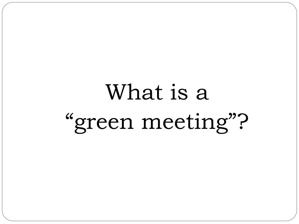 Ppt Greening Your Meetings And Conferences Powerpoint Presentation Ppt Greening Your Meetings And Conferences Powerpoint Presentation