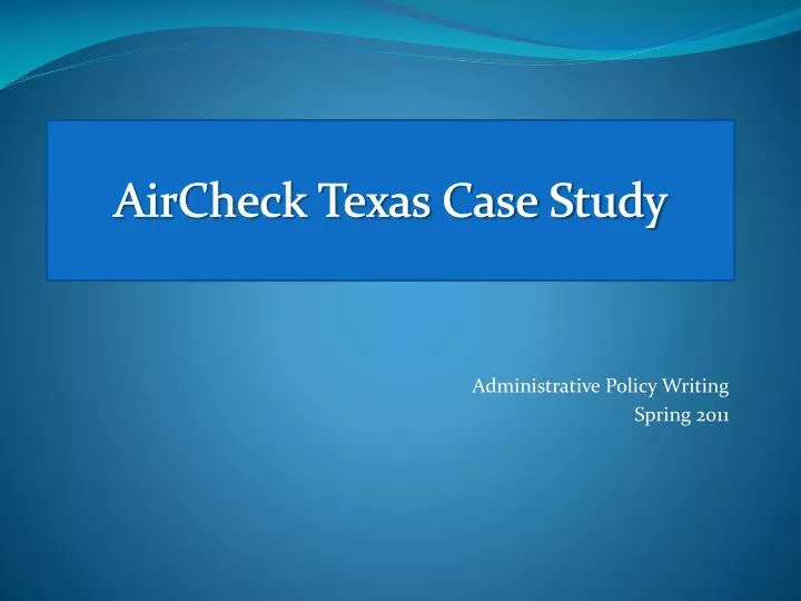 PPT AirCheck Texas Case Study PowerPoint Presentation, free download
