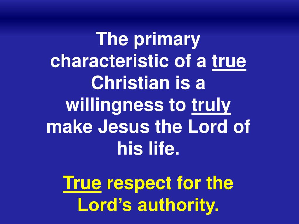 PPT - The primary characteristic of a true Christian is a willingness ...