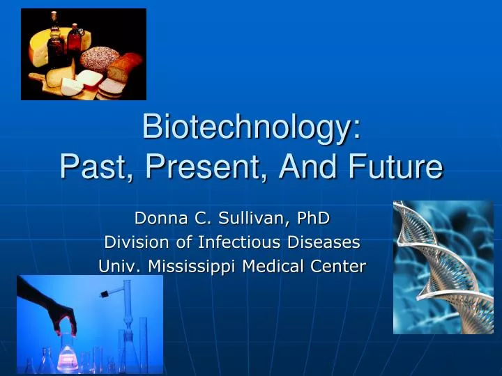 PPT - Biotechnology: Past, Present, And Future PowerPoint Presentation ...