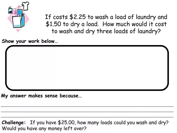 PPT If costs 2.25 to wash a load of laundry and 1.50 to dry a load