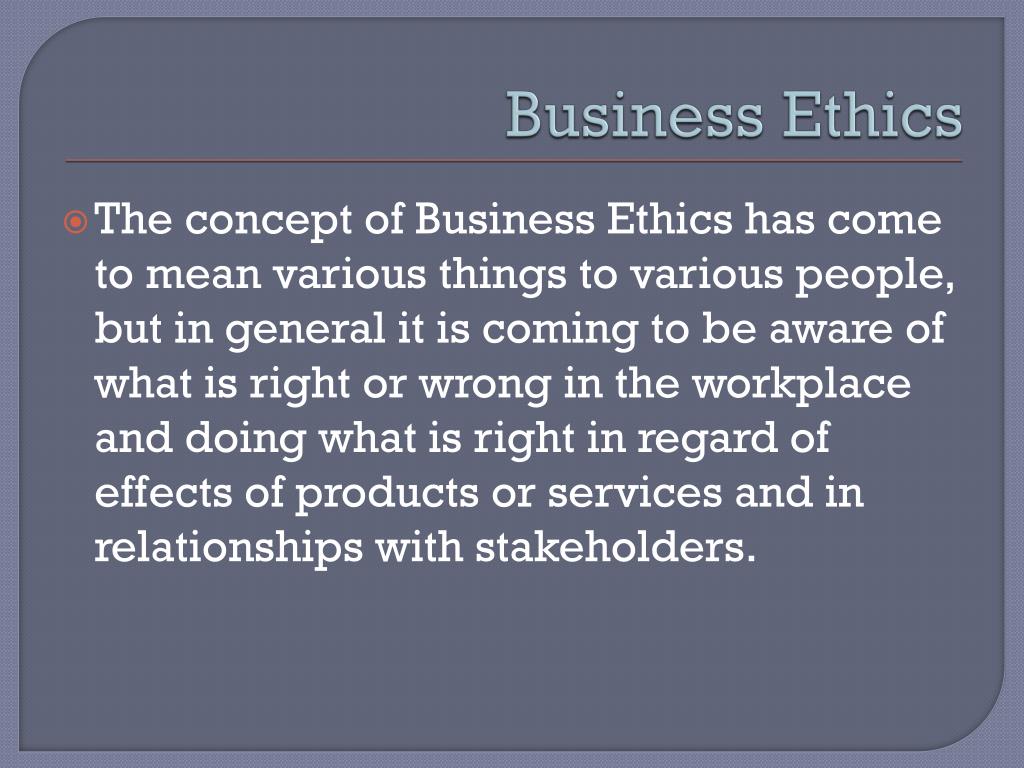 Explain The Concept Of Business Ethics PPT - Business Ethics PowerPoint Presentation, free download - ID:1650070