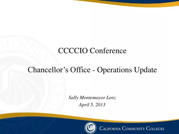 PPT CCCCIO Conference Chancellor’s Office Operations Update