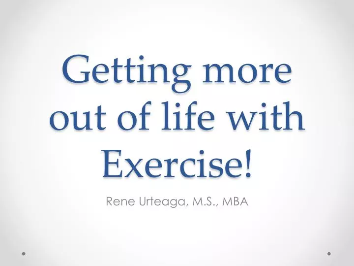 getting more out of life with exercise n.