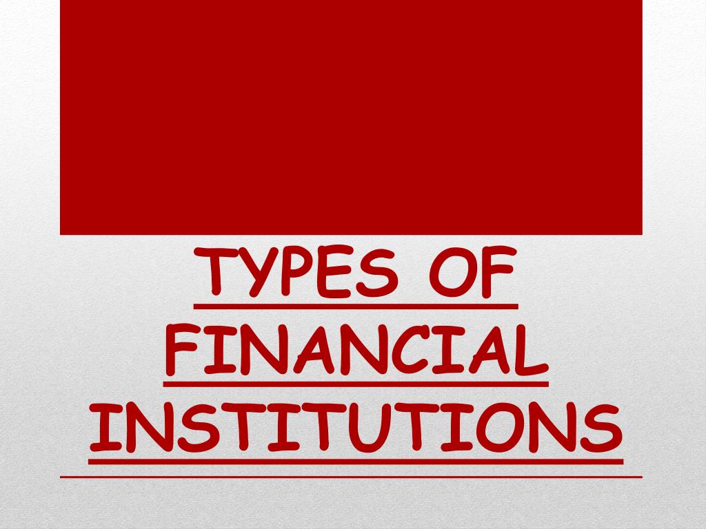 different types of financial institutions