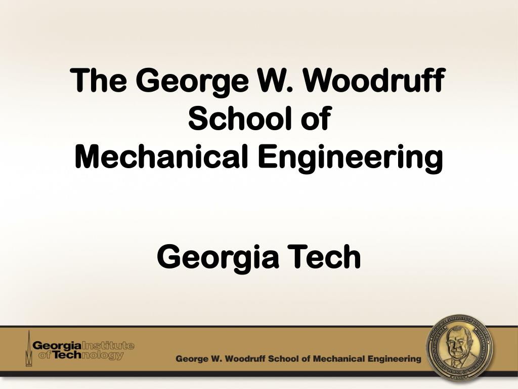 PPT The George W. Woodruff School of Mechanical Engineering