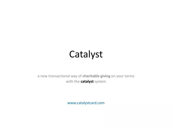 PPT - Catalyst PowerPoint Presentation, free download - ID:1657920
