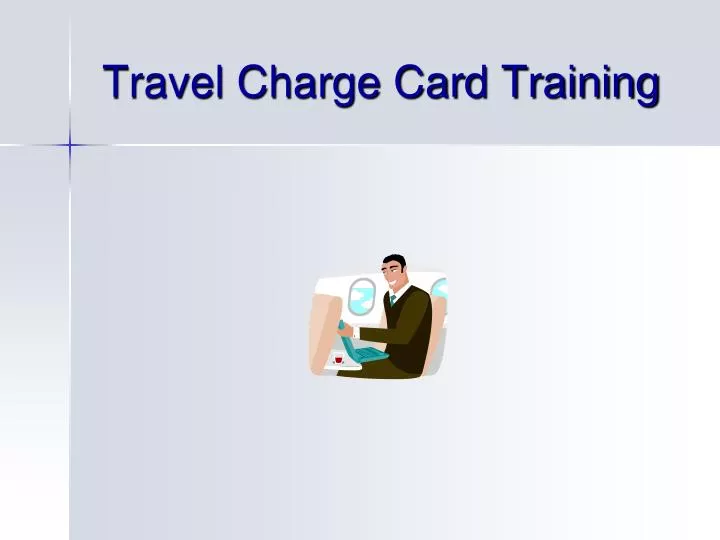 PPT Travel Charge Card Training PowerPoint Presentation, free