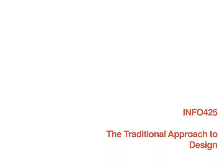 info425 the traditional approach to design n.