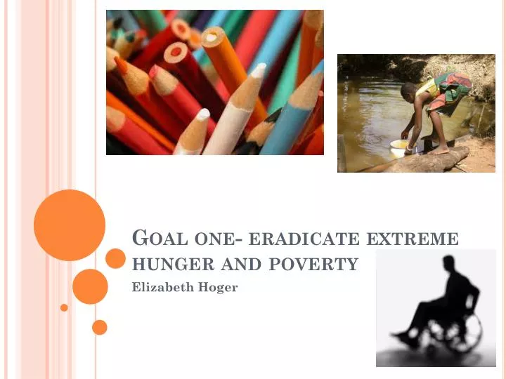 PPT - Goal one- eradicate extreme hunger and poverty PowerPoint ...