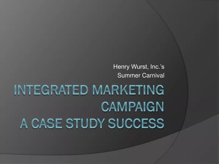 PPT - Integrated Marketing Campaign A Case Study success PowerPoint  Presentation - ID:1664517