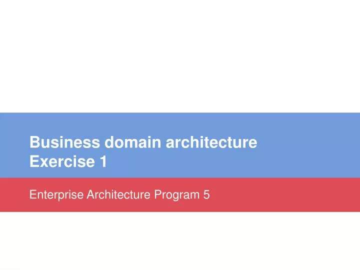 business domain architecture exercise 1 n.