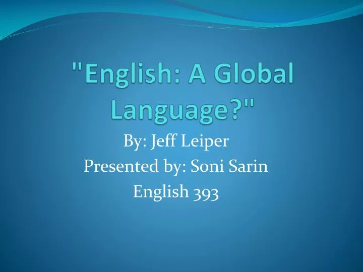 PPT - "English: A Global Language?" PowerPoint Presentation, free