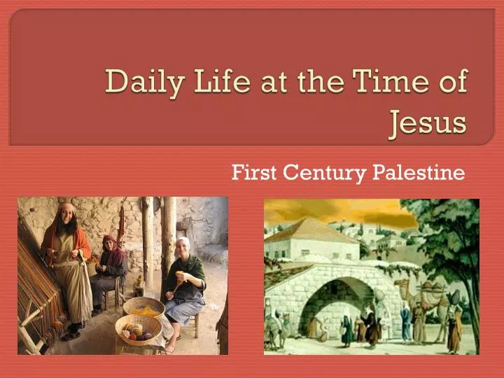 PPT - Daily Life at the Time of Jesus PowerPoint Presentation, free 
