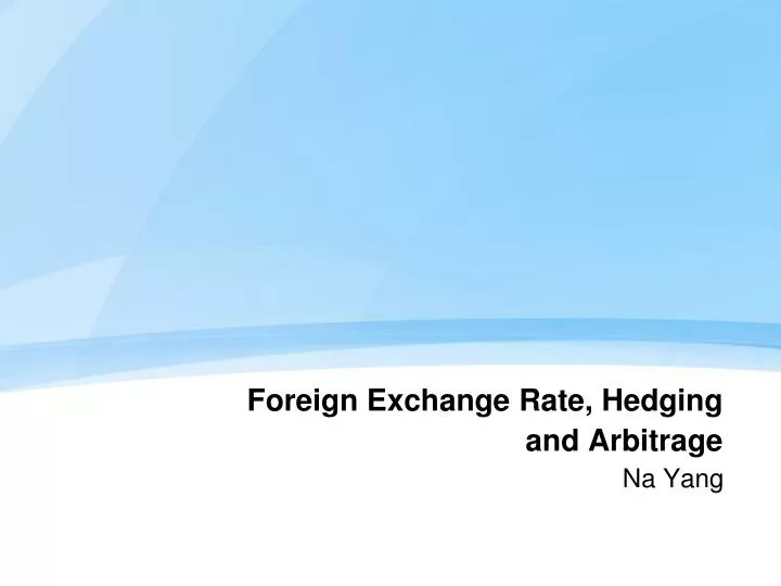 Ppt Foreign Exchange Rate Hedging And Arbitrage Powerpoint - 