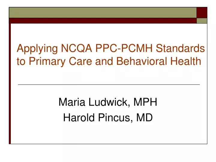 PPT Applying NCQA PPCPCMH Standards to Primary Care and Behavioral