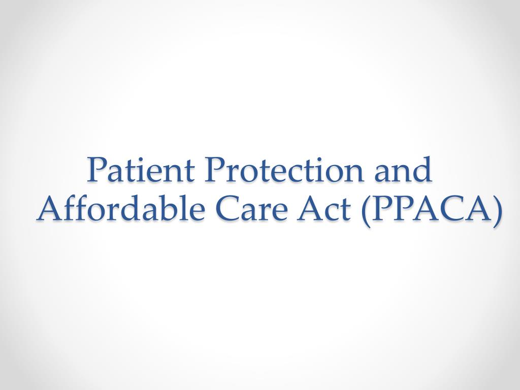 PPT - Patient Protection and Affordable Care Act (PPACA) PowerPoint ...