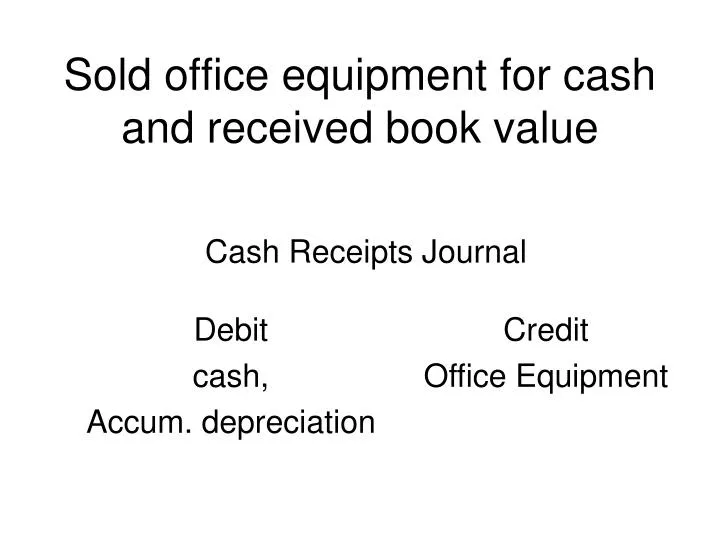 PPT Sold office equipment for cash and received book value PowerPoint