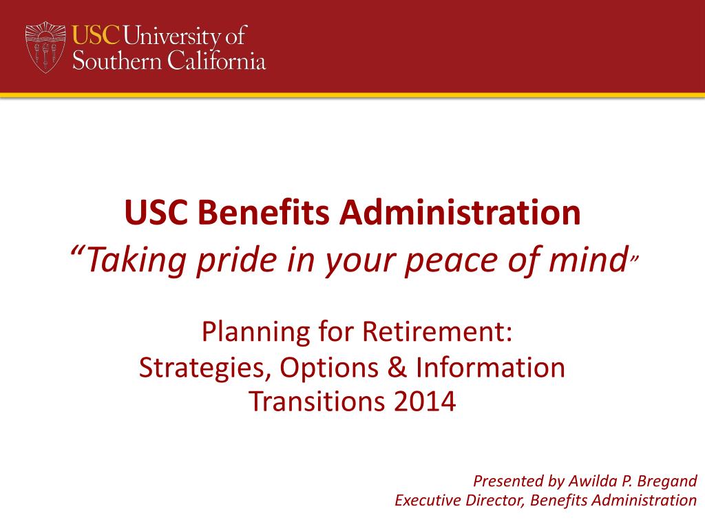PPT USC Benefits Administration “Taking pride in your peace of mind
