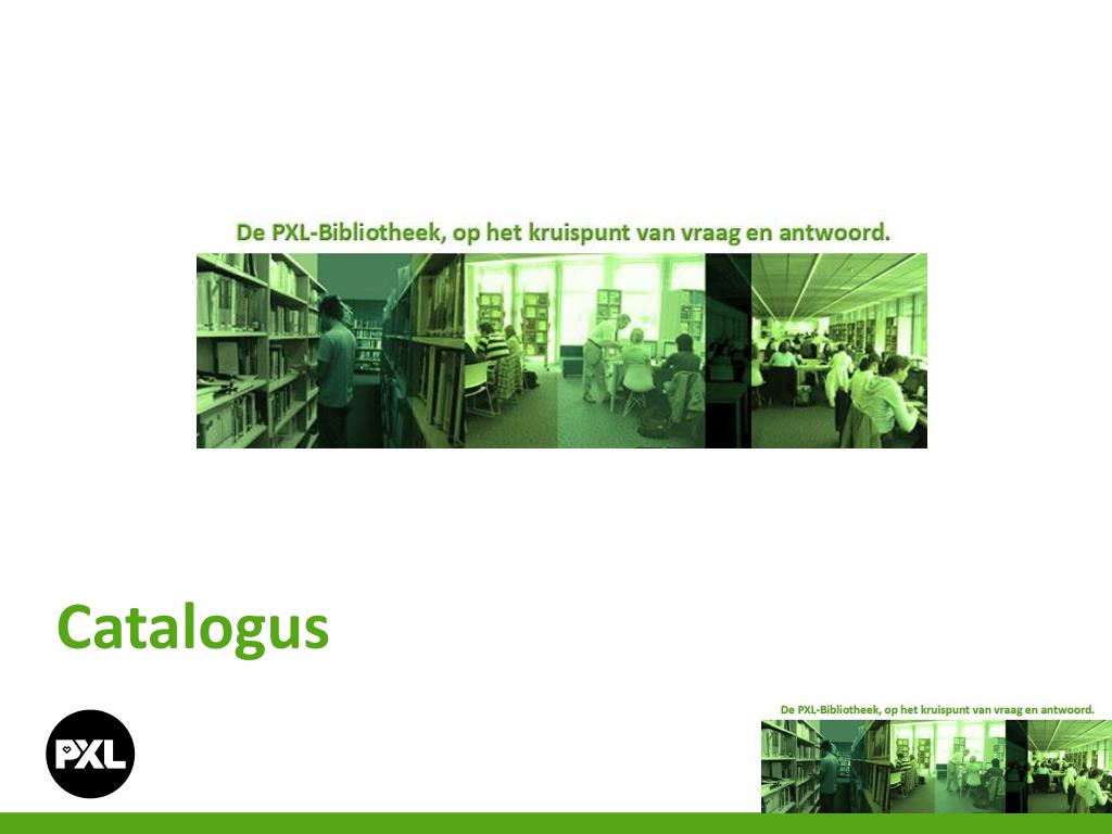 PPT - Wegwijs in de PXL-Bibliotheek PowerPoint Presentation, free download  - ID:1677458
