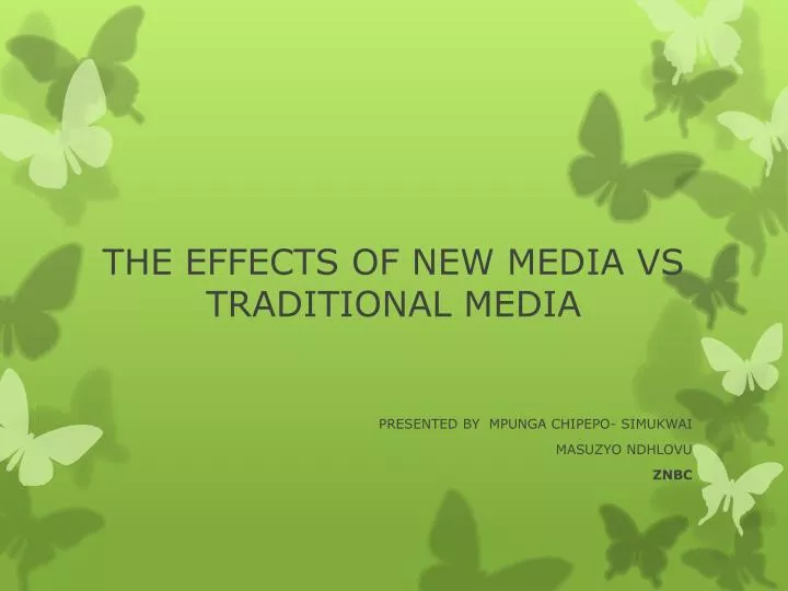 PPT - THE EFFECTS OF NEW MEDIA VS TRADITIONAL MEDIA PowerPoint Presentation  - ID:1677758
