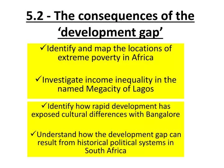 PPT - 5.2 - The consequences of the 'development gap' PowerPoint  Presentation - ID:1679507