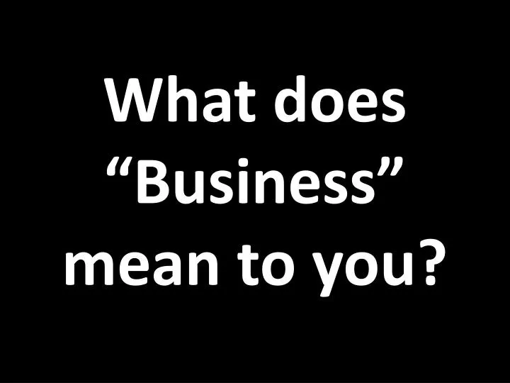 PPT What Does Business Mean To You PowerPoint Presentation Free PPT What Does Business Mean To You PowerPoint Presentation Free