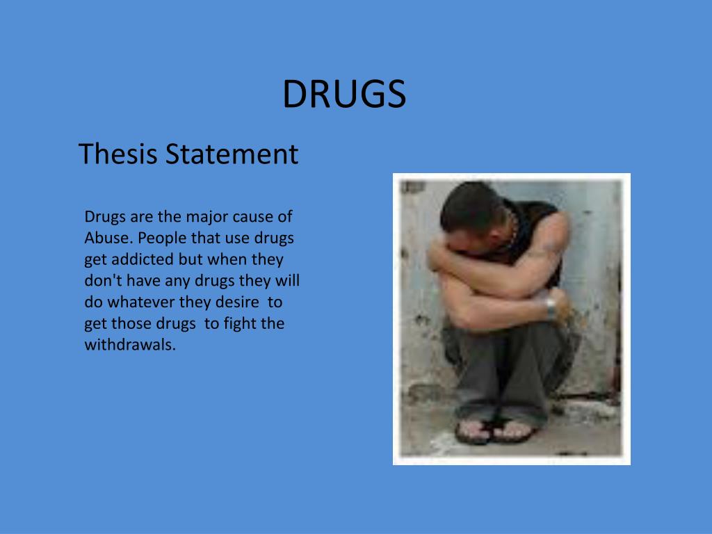 how drugs are studied thesis statement brainly