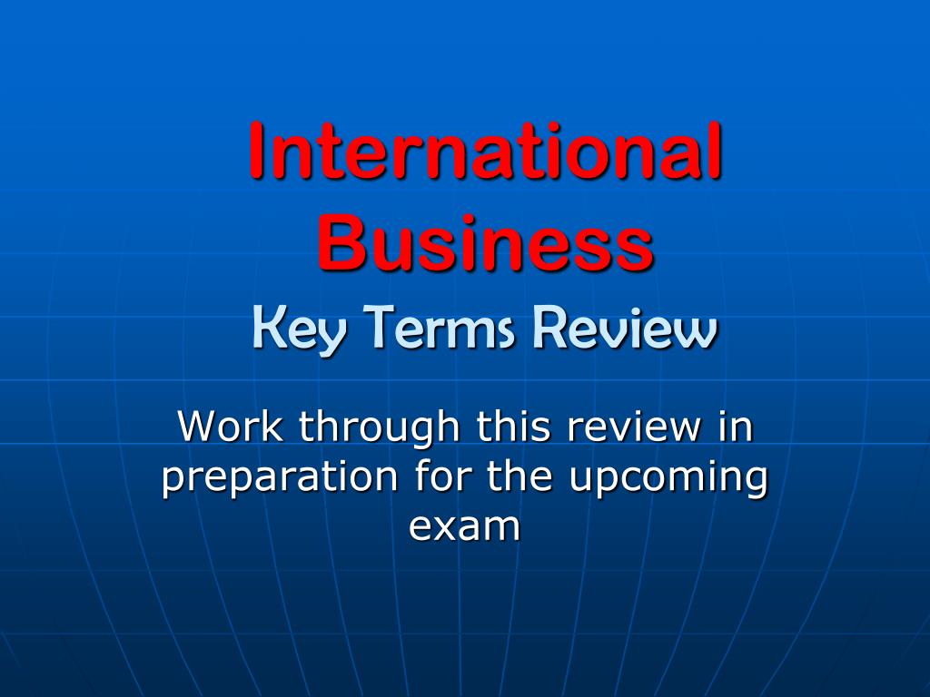 PPT - International Business Key Terms Review PowerPoint Presentation, free  download - ID:1685458