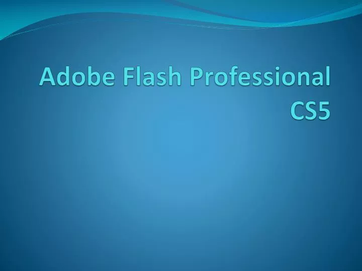 Ppt Adobe Flash Professional Cs5 Powerpoint Presentation Free Download Id 1687976