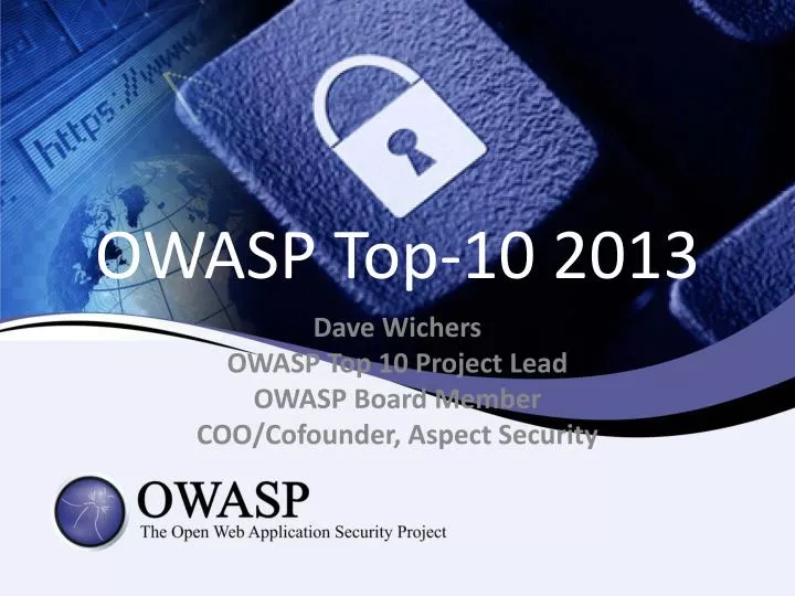 PPT - Dave Wichers OWASP Top 10 Project Lead OWASP Board Member ...
