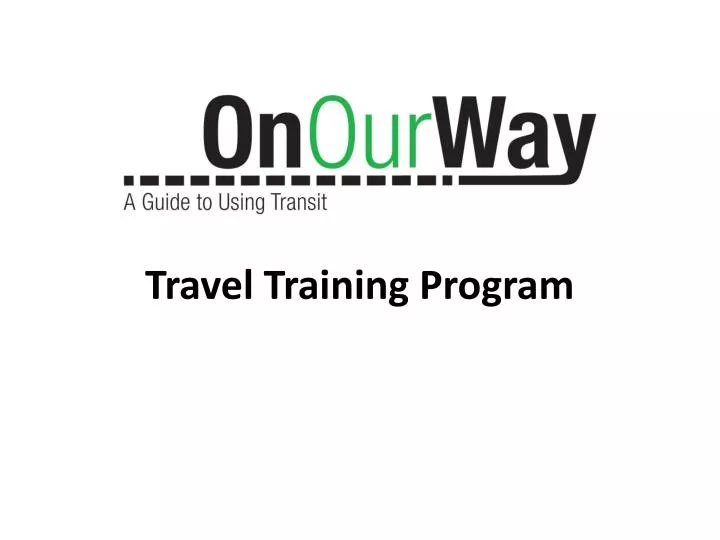 PPT Travel Training Program PowerPoint Presentation, free download