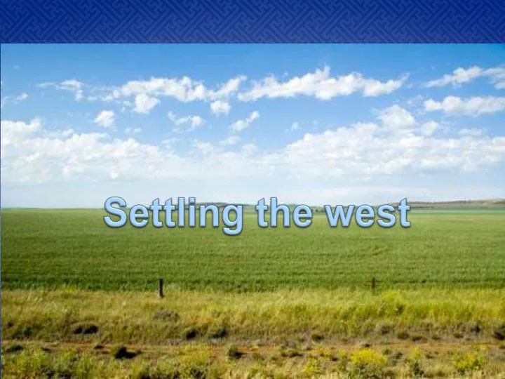 PPT - Settling the west PowerPoint Presentation, free download - ID:1690861