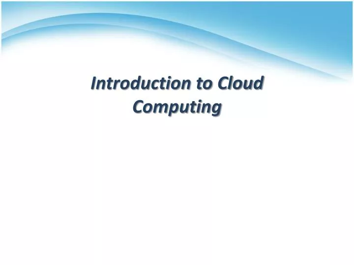 PPT - Introduction to Cloud Computing PowerPoint Presentation, free ...