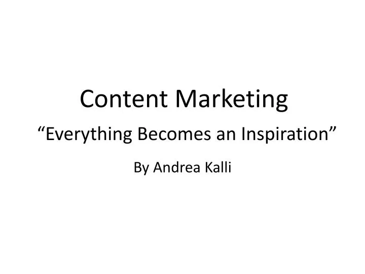 content marketing everything becomes an inspiration n.