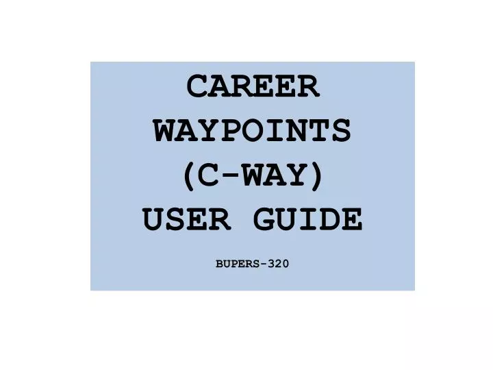 Ppt Career Waypoints C Way User Guide Bupers 320 Powerpoint