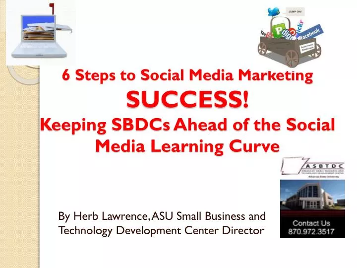 6 steps to social media marketing success keeping sbdcs ahead of the social media learning curve n.